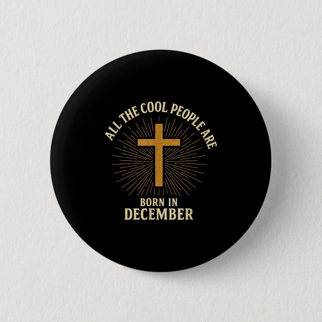 Cool People Are Born In December Christian Christm Button (Vorderseite)