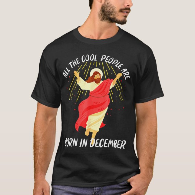 Cool People Are Born In December Christian Christm T-Shirt (Vorderseite)