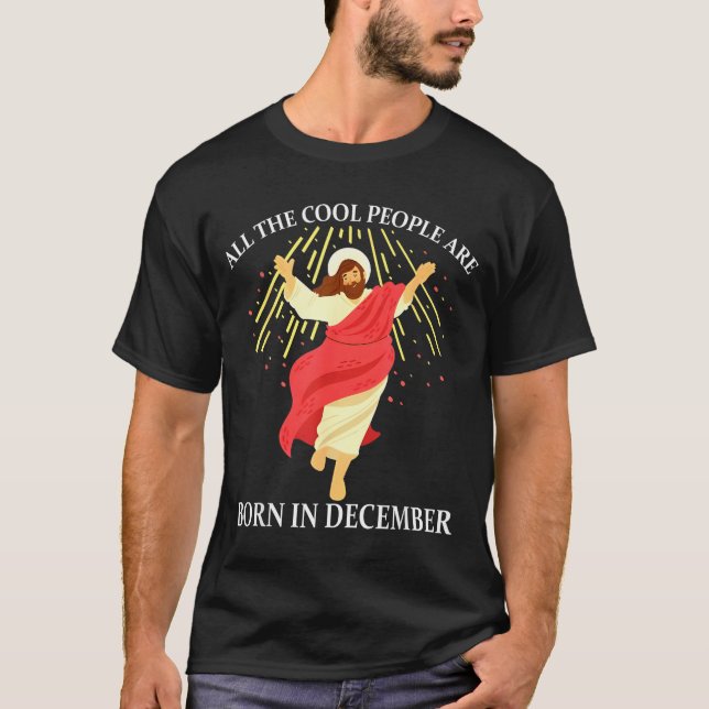 Cool People Are Born In December Christian Funny J T-Shirt (Vorderseite)