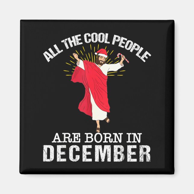 Cool People Are Born In December Christian Jesus C Magnet (Vorne)