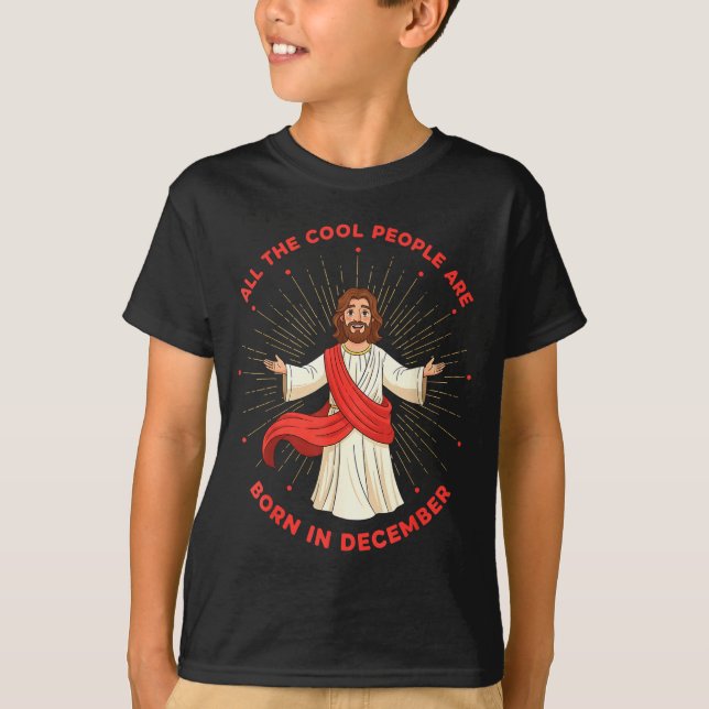 Cool People Born In December Birthday Funny Jesus  T-Shirt (Vorderseite)