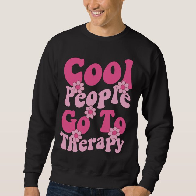 Cool People Go To Therapy Awareness Mental Health  Sweatshirt (Vorderseite)