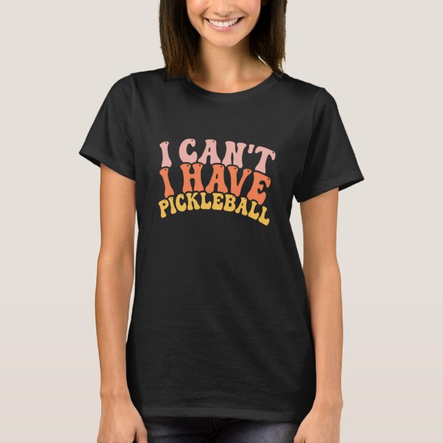 Cool Pickleball Coach With Saying I Can't I Have P T-Shirt (Vorderseite)