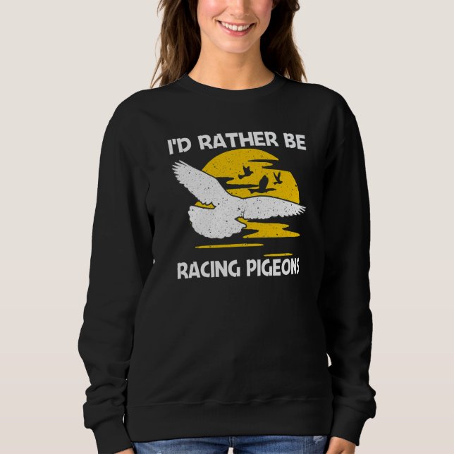 Cool Pigeon Racing For Men Women Homing Pigeon Rac Sweatshirt (Vorderseite)