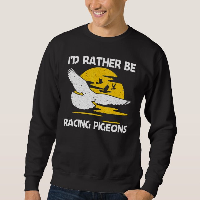 Cool Pigeon Racing For Men Women Homing Pigeon Rac Sweatshirt (Vorderseite)