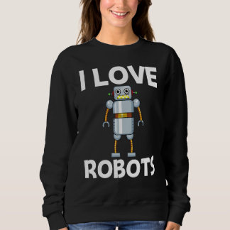 Cool Robot For Men Women Robotics Science Engineer Sweatshirt