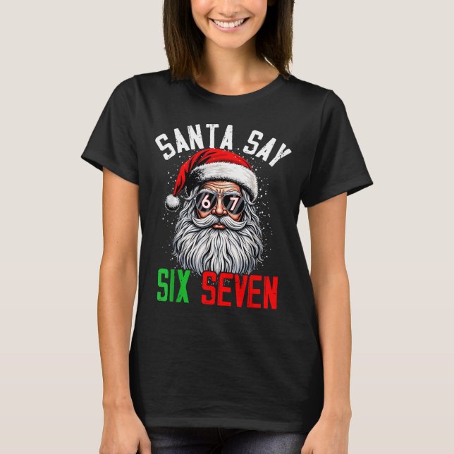 Cool Santa Says Six Seven Funny Christmas 67 Meme  T-Shirt (Vorderseite)