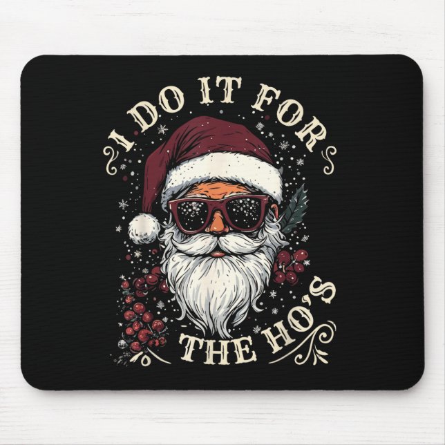 Cool Santa With Sungles I Do It For The Ho´s Chris Mousepad (Vorne)