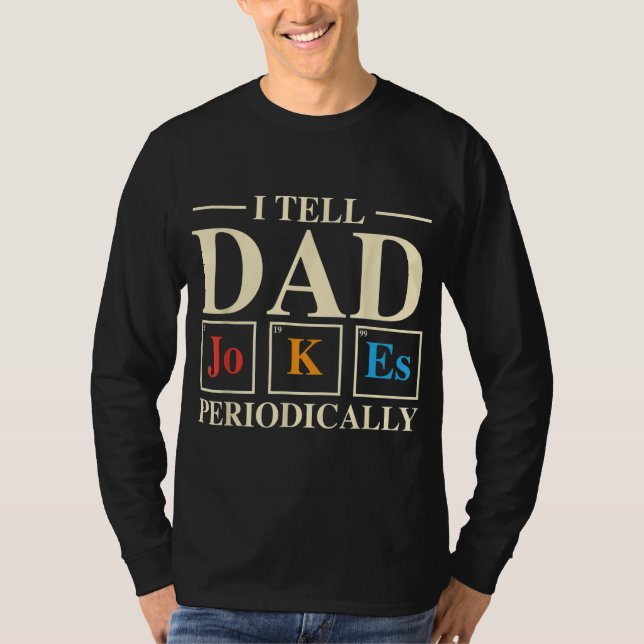 Cool Science Vater Joke I Tell Vater Jokes Periodi T-Shirt (Vorderseite)