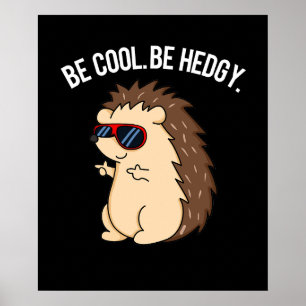 Cool sein, hedgy Funny Igel Pun Dark BG Poster