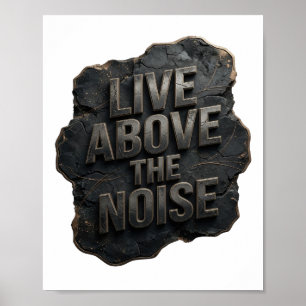 Cool Silver LIVE ABOVE THE NOISE Poster