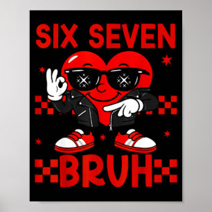 Cool Six Seven Bruh 6 7 Valentinstag Meme Herz  Poster
