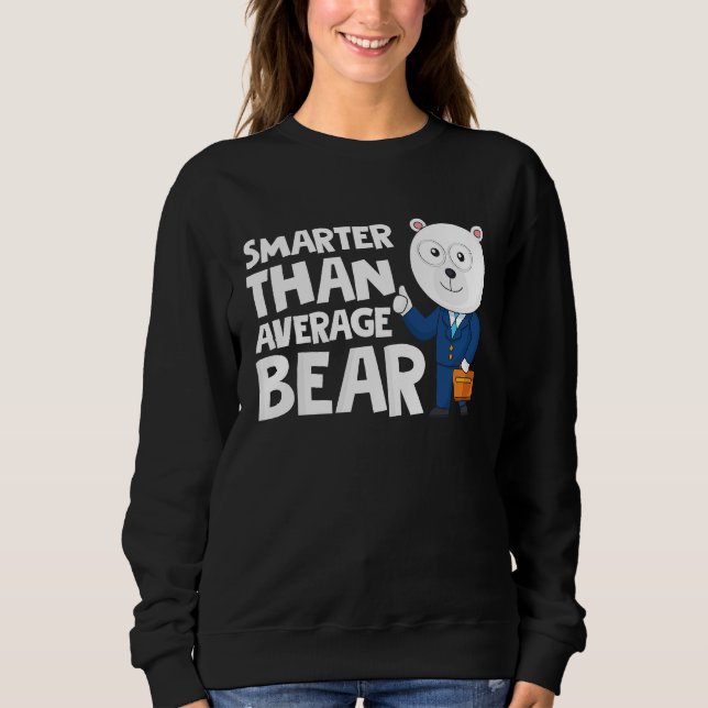 Cool Smarter Than Average Bear Polar Bear Sweatshirt (Vorderseite)