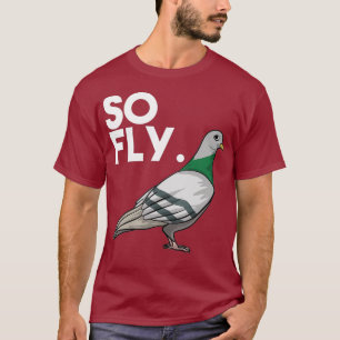 Cool So Fly Funny Taube Whispern Pet Bird T-Shirt