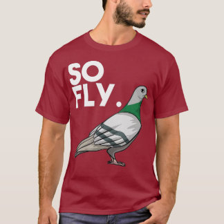 Cool So Fly Funny Taube Whispern Pet Bird T-Shirt