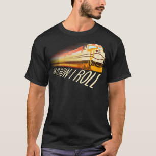 Cool so Roll Funny Railway Locomotiv T-Shirt