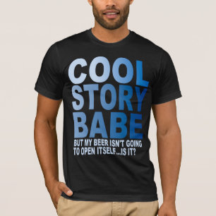 COOL STORY BABE, BIER T-Shirt