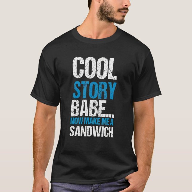 Cool Story Babe macht mich jetzt zum Sandwich-Zita T-Shirt (Vorderseite)