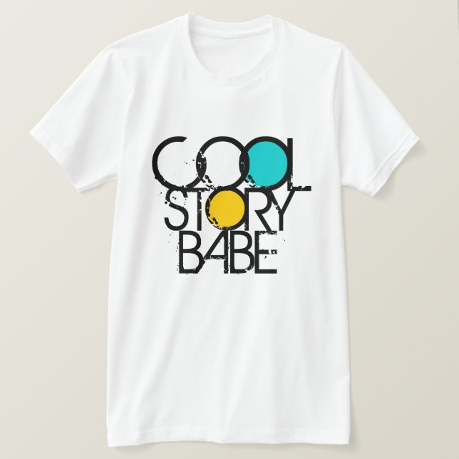 Cool Story Babe T-Shirt (Design vorne)