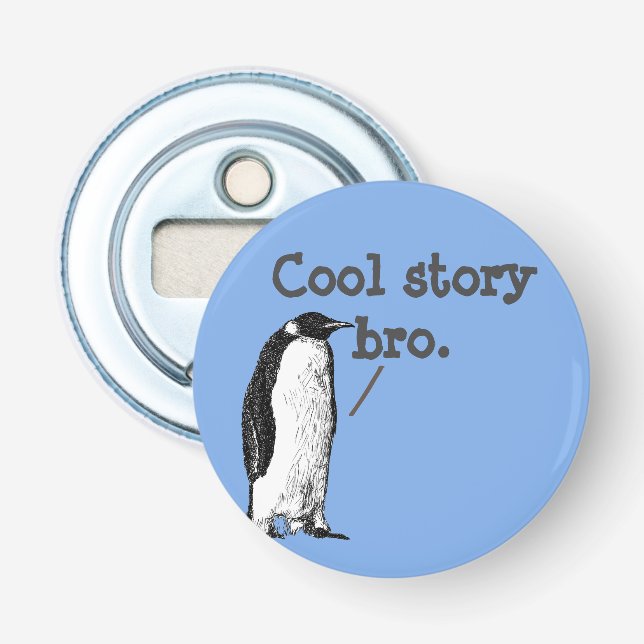 "Cool story bro" Alberner Pinguin Flaschenöffner (Vorderseite)