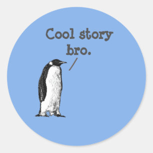 "Cool story bro" Alberner Pinguin Runder Aufkleber