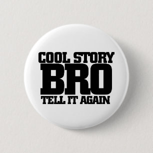 Cool story bro button
