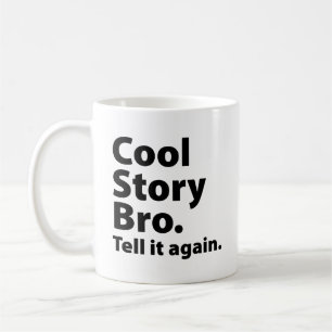 Cool Story Bro Coffee Tasse