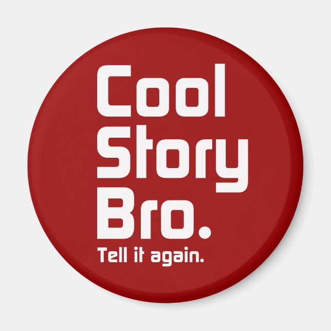 Cool Story Bro. Erzähl es nochmal. 5 Magnet (Vorne)