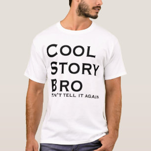 Cool Story Bro Erzählen Sie es nicht wieder T-Shirt