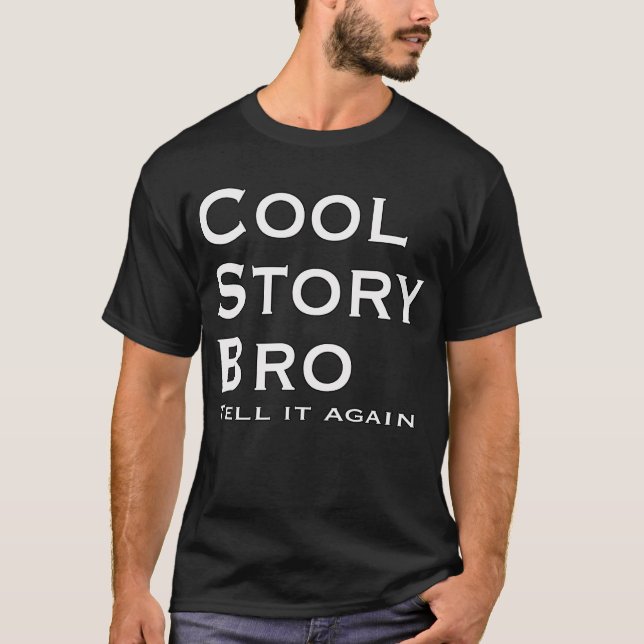Cool Story Bro Erzählen Sie es noch einmal T-Shirt (Vorderseite)
