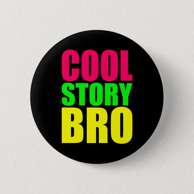 Cool Story Bro in Neon Style Farben Button (Vorderseite)