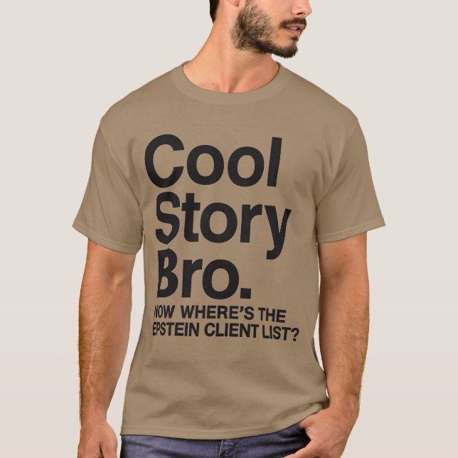 Cool Story Bro Jetzt wo ist die Epstein Client Lis T-Shirt (Vorderseite)