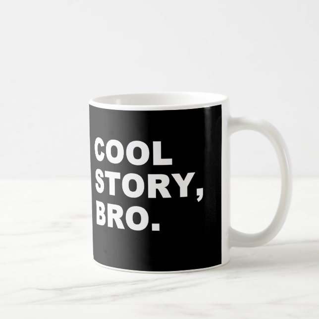 Cool Story Bro Kaffeetasse (Rechts)