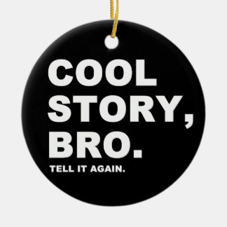 Cool Story Bro Keramikornament