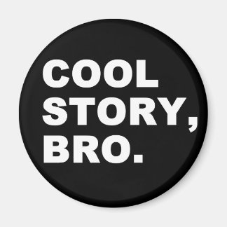 Cool Story Bro Magnet