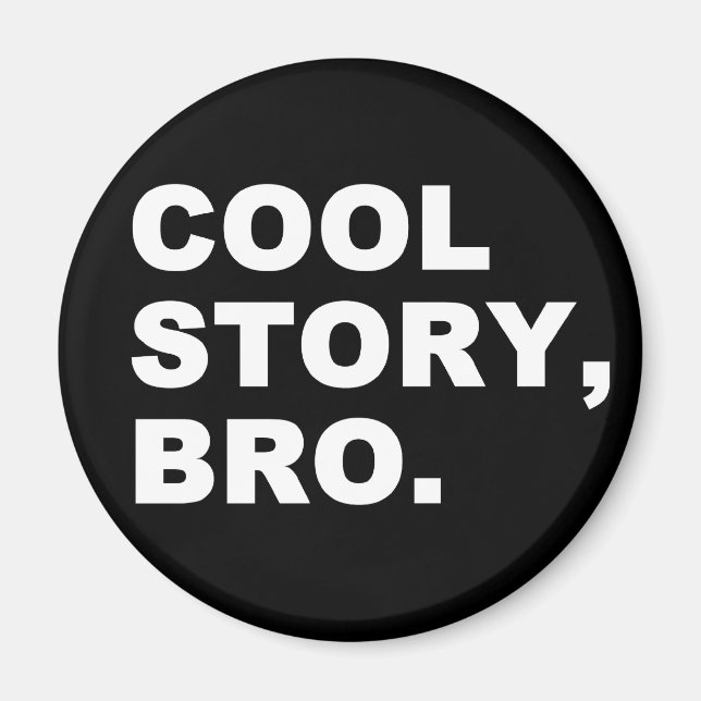 Cool Story Bro Magnet (Vorne)