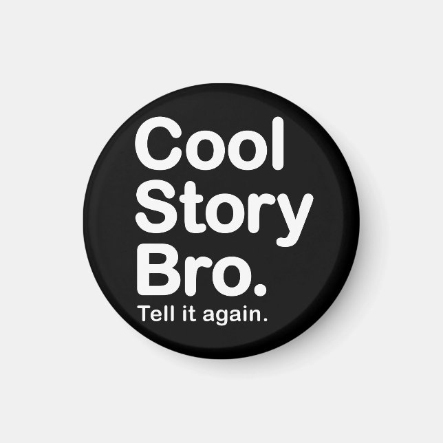Cool Story Bro. Magnet (Vorne)
