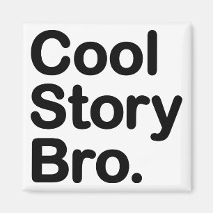 Cool Story Bro Magnet