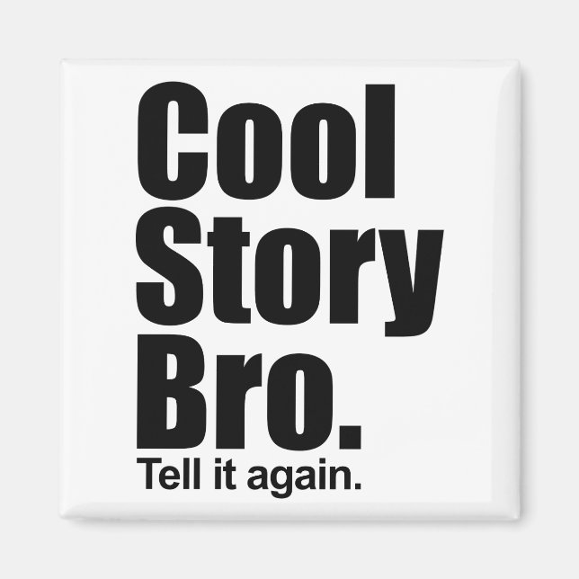 Cool Story Bro. Magnet (Vorne)