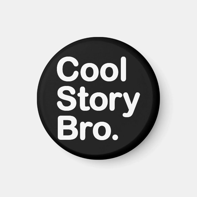 Cool Story Bro Magnet (Vorne)
