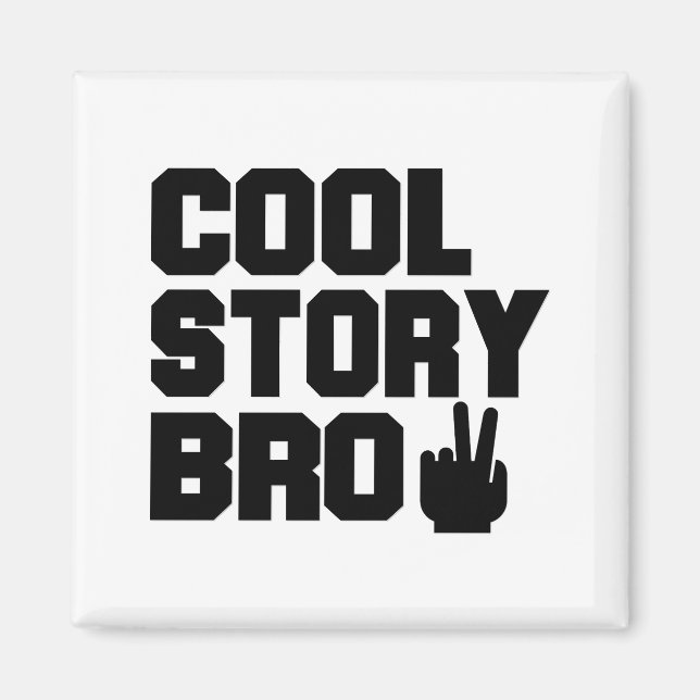 Cool Story Bro Magnet (Vorne)