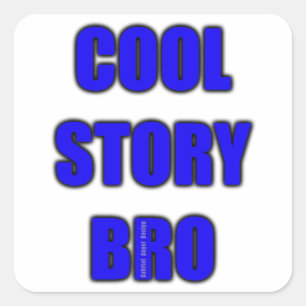Cool Story Bro Quadratischer Aufkleber