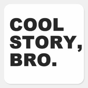 Cool Story Bro Quadratischer Aufkleber