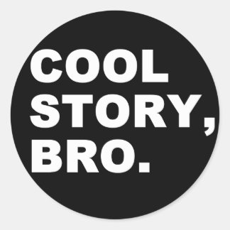 Cool Story Bro Runder Aufkleber