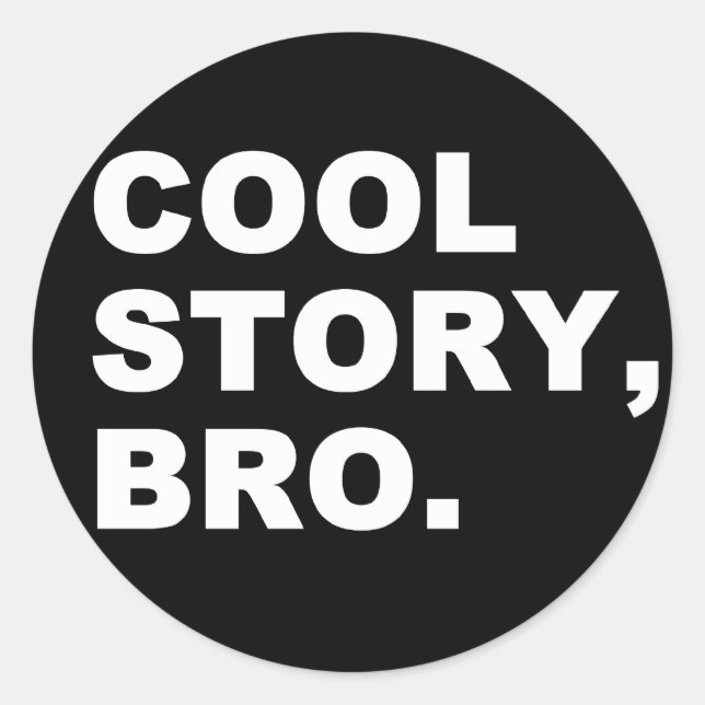 Cool Story Bro Runder Aufkleber (Vorderseite)