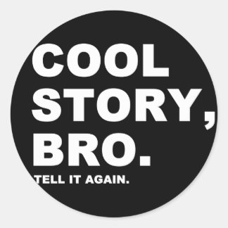Cool Story Bro Runder Aufkleber