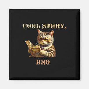 Cool Story Bro Sarcastic Cat Funny Men Women Kind Magnet