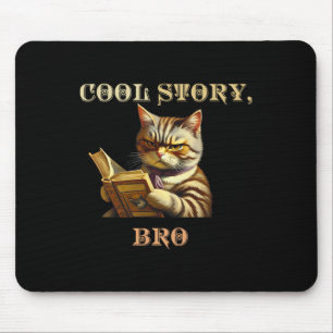 Cool Story Bro Sarcastic Cat Funny Men Women Kind Mousepad