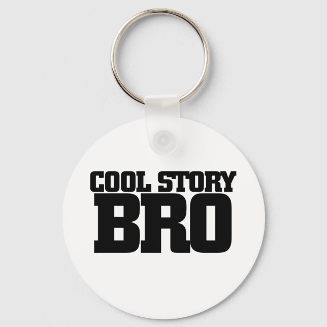 Cool Story Bro Schlüsselanhänger (Vorderseite)