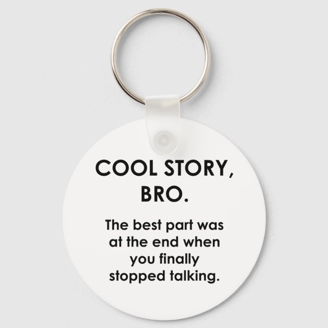 Cool Story, Bro Schlüsselanhänger (Vorderseite)